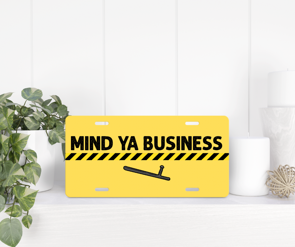 Mind Ya Business Front License Plate