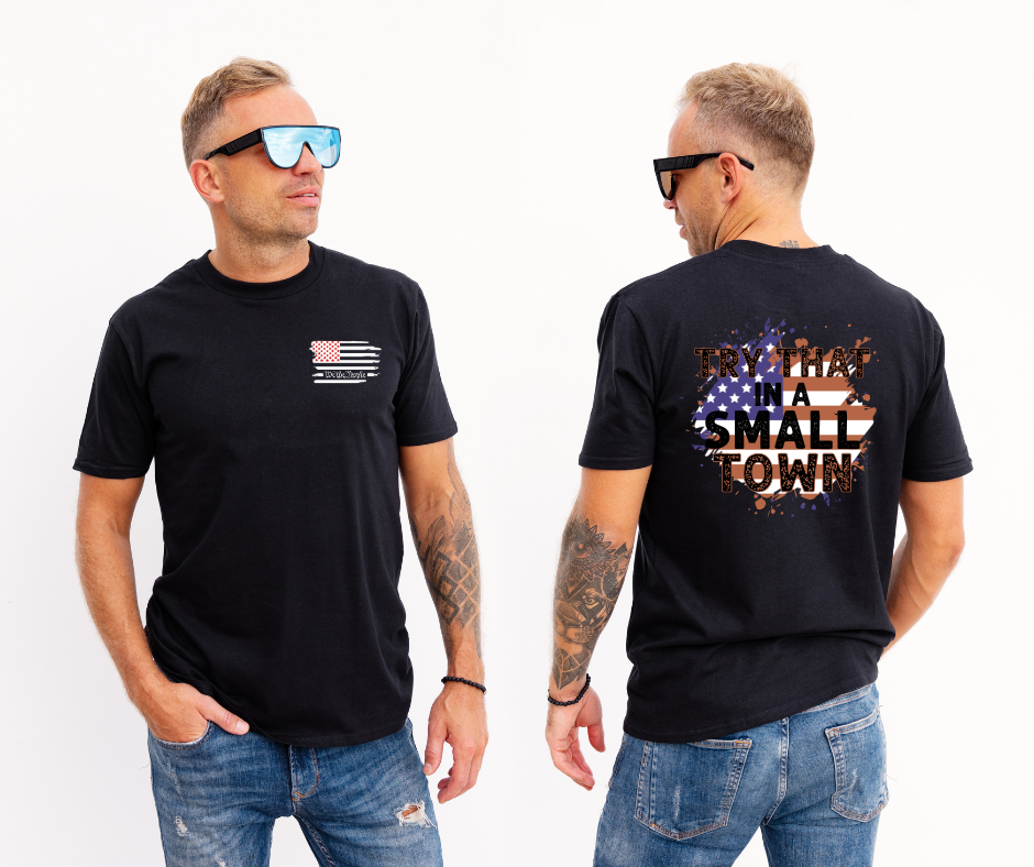BE Try That In A Small Town Tee Shirt
